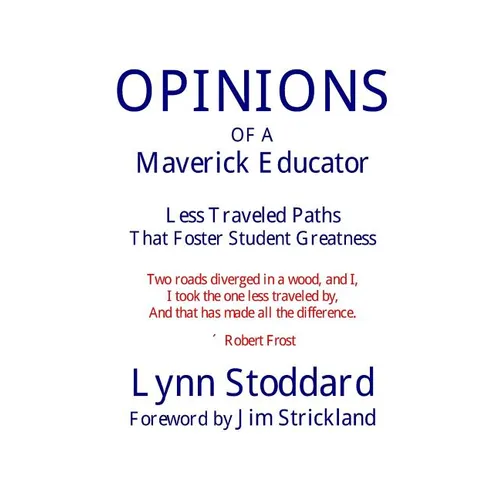OPINIONS of a Maverick Educator: Less Traveled Paths that Foster Student Greatness