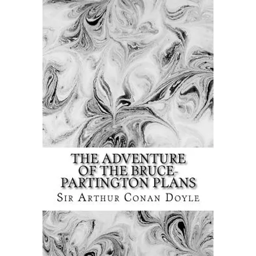 The Adventure Of The Bruce-Partington Plans: (Sir Arthur Conan Doyle Classics Collection)