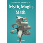 Restaurant Management: The Myth, The Magic, The Math