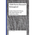 Child-Parent Research Reimagined