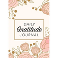 Daily Gratitude Journal: (Pink Flowers with Rectangle Callout) A 52-Week Guide to Becoming Grateful