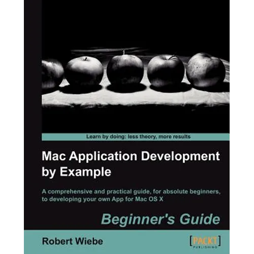 Mac Application Development by Example: Beginners Guide