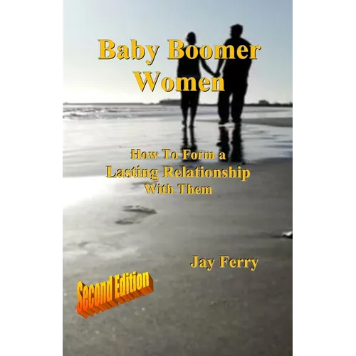 Baby Boomer Women: How To Form a Lasting Relationship With Them