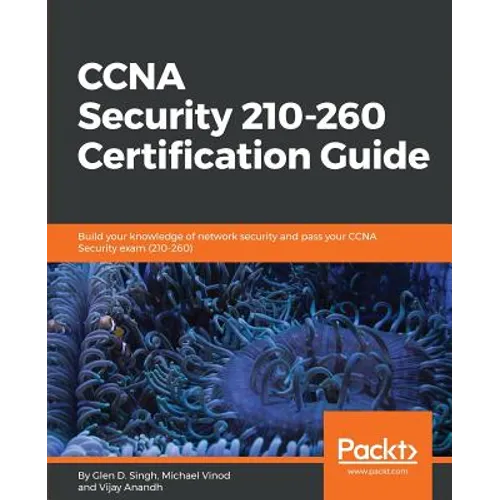 CCNA Security 210-260 Certification Guide: Build your knowledge of network security and pass your CCNA Security exam (210-260)