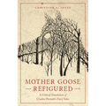 Mother Goose Refigured: A Critical Translation of Charles Perrault's Fairy Tales
