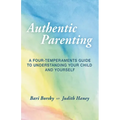 Authentic Parenting: A Four-Temperaments Guide to Understanding Your Child and Yourself