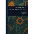 THE PRACTICAL Ostrich Feather Dyer