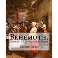 Behemoth. By: Thomas Hobbes, Edited By: Ferdinand Tonnies.: Behemoth, is a book written by Thomas Hobbes discussing the English Civil War.