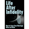 Life After Infidelity: How to Save Your Marriage After an Affair