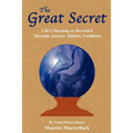 The Great Secret: Life's Meaning as Revealed Through Ancient, Hidden Traditions