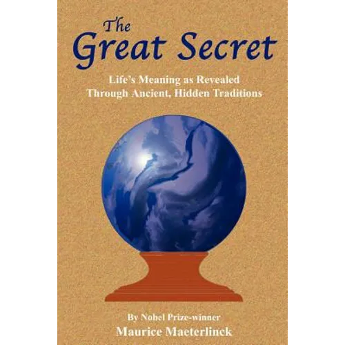 The Great Secret: Life's Meaning as Revealed Through Ancient, Hidden Traditions