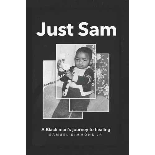 Just Sam: A Black man's journey to healing