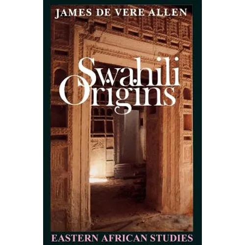 Swahili Origins: Swahili Culture and the Shungwaya Phenomenon