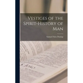 Vestiges of the Spirit-History of Man