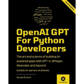 OpenAI GPT For Python Developers - 2nd Edition: The art and science of building AI-powered apps with GPT-4, Whisper, Weaviate, and beyond