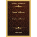 Roger Williams: Prophet And Pioneer