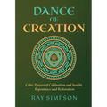 Dance of Creation: Celtic Prayers of Celebration and Insight, Repentance and Restoration
