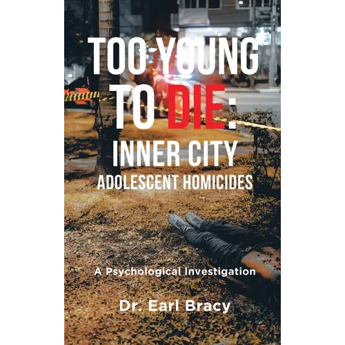 Too Young to Die: Inner City Adolescent Homicides