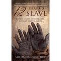 12 Years a Slave: A True Story of Betrayal, Kidnap and Slavery