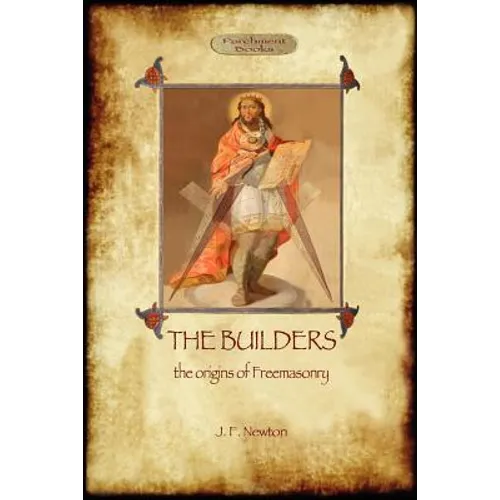 The Builders: The Origin & History of Freemasonry (Aziloth Books)