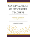 Core Practices of Successful Teachers: Supporting Learning and Managing Instruction