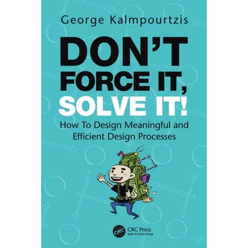 Don't Force It, Solve It!: How to Design Meaningful and Efficient Design Processes