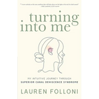 Turning Into Me: My Intuitive Journey Through Superior Canal Dehiscence Syndrome - Paperback