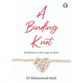 A Binding Knot: Guidelines to Marriage in Islam
