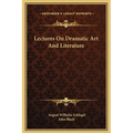 Lectures On Dramatic Art And Literature