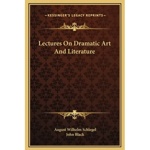 Lectures On Dramatic Art And Literature