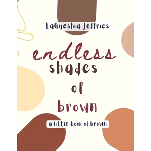 Endless Shades of Brown: A Little Book of Brown