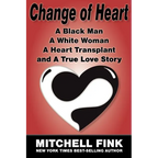 Change of Heart: A Black Man, a White Woman, a Heart Transplant and a True Love Story - Paperback