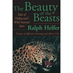 The Beauty of the Beasts: Tales of Hollywood's Wild Animal Stars