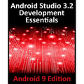 Android Studio 3.2 Development Essentials - Android 9 Edition: Developing Android 9 Apps Using Android Studio 3.2, Java and Android Jetpack