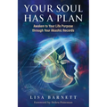 Your Soul Has a Plan: Awaken to Your Life Purpose through Your Akashic Records