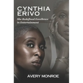 Cynthia Erivo: She Redefined Excellence in Entertainment
