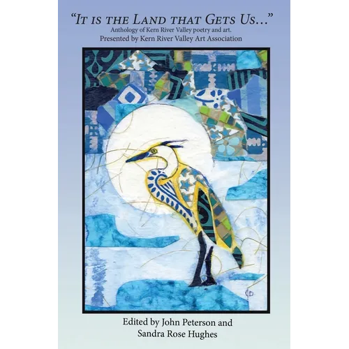 "It is the Land that Gets Us..."