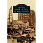 Historic Movie Theatres of West Virginia - Hardcover