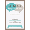 Let's Talk About Egg Donation: Real Stories from Real People