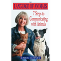 The Language of Animals: 7 Steps to Communicating with Animals