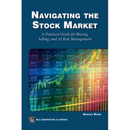 Navigating the Stock Market: A Practical Guide to Successful Buying, Selling, and AI Risk Management
