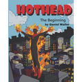 Hothead: The Beginning