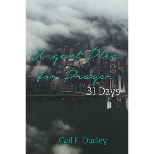 Urgent Plea for Prayer: 31 Day Devotional and Guide