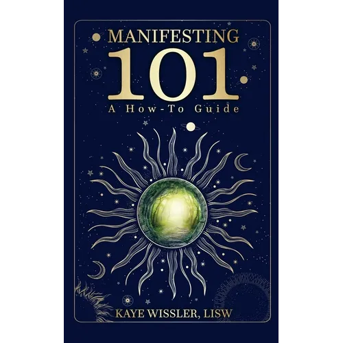 Manifesting 101: Co-Creating the Life of Your Dreams