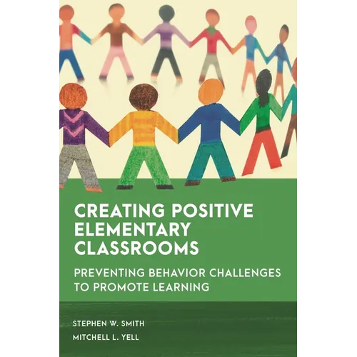 Creating Positive Elementary Classrooms: Preventing Behavior Challenges to Promote Learning