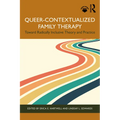 Queer-Contextualized Family Therapy: Toward Radically Inclusive Theory and Practice