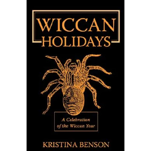 Wiccan Holidays - A Celebration of the Wiccan Year: 365 Days in the Witches Year
