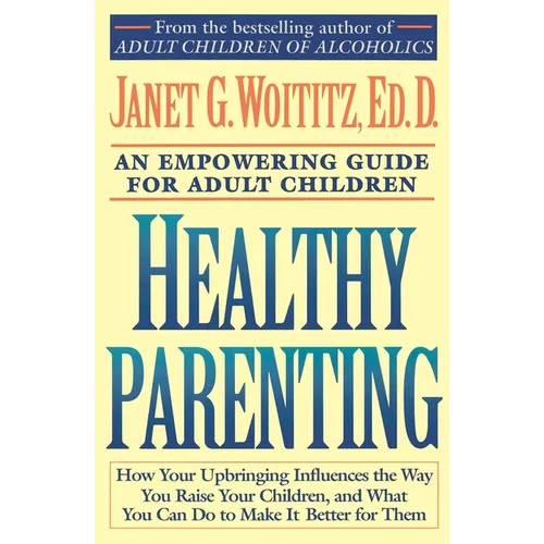 Healthy Parenting: An Empowering Guide for Adult Children
