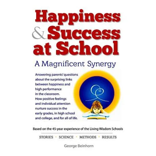 Happiness & Success at School: Answering parents' questions about the surprising connections between happiness and success.