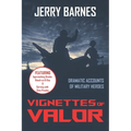 Vignettes of Valor: Dramatic Accounts Of Military Heroes